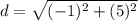 d=\sqrt{(-1)^{2}+(5)^{2}}