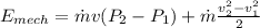 E_{mech} = \dot mv (P_2 -P_1) + \dot m \frac{v_2^2 - v_1^2}{2}