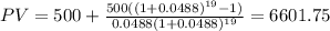 PV=500+\frac{500((1+0.0488)^{19}-1) }{0.0488(1+0.0488)^{19} } =6601.75