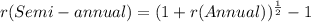 r(Semi-annual)=(1+r(Annual))^{\frac{1}{2} } -1