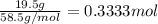 \frac{19.5 g}{58.5 g/mol}= 0.3333 mol