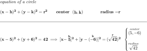 \bf \textit{equation of a circle}\\\\ (x- h)^2+(y- k)^2= r^2 \qquad center~~(\stackrel{}{ h},\stackrel{}{ k})\qquad \qquad radius=\stackrel{}{ r} \\\\[-0.35em] \rule{34em}{0.25pt}\\\\ (x-5)^2+(y+6)^2=42\implies [x-\stackrel{h}{5}]^2+[y-(\stackrel{k}{-6})]^2=(\stackrel{r}{\sqrt{42}})^2~~ \begin{cases} \stackrel{center}{(5,-6)}\\\\ \stackrel{radius}{\sqrt{42}} \end{cases}