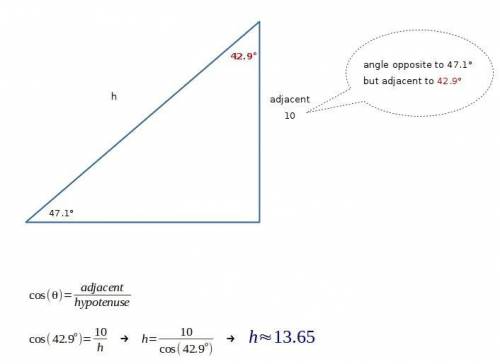 Atriangle has a opposite of 10 and the angle is 47.1 you are trying to find the hypotenuse. it's a r