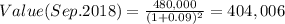 Value(Sep.2018)=\frac{480,000}{(1+0.09)^{2} }=404,006