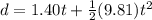 d = 1.40 t + \frac{1}{2}(9.81) t^2
