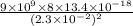 \frac{9\times10^9\times8\times13.4\times10^{-18}}{(2.3\times10^{-2})^2}