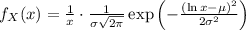 f_{X}(x)=\frac{1}{x} \cdot \frac{1}{\sigma \sqrt{2 \pi}} \exp \left(-\frac{(\ln x-\mu)^{2}}{2 \sigma^{2}}\right)