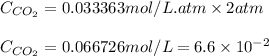 C_{CO_2}=0.033363mol/L.atm\times 2atm\\\\C_{CO_2}=0.066726mol/L=6.6\times 10^{-2}