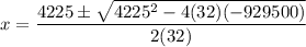 x=\dfrac{4225\pm\sqrt{4225^2-4(32)(-929500)}}{2(32)}