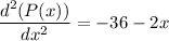\displaystyle\frac{d^2(P(x))}{dx^2} = -36 - 2x