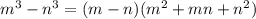 m^3-n^3=(m-n)(m^2+mn+n^2)
