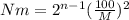 Nm = 2^{n-1} (\frac{100}{M})^2