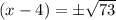 (x-4)=\pm \sqrt{73}