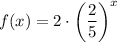 f(x)=2\cdot \left(\dfrac{2}{5}\right)^{x}