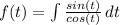 f(t) =\int\limits{\frac{sin(t)}{cos(t)}} \, dt