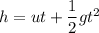 h = ut + \dfrac{1}{2}gt^2