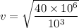 v=\sqrt{\dfrac{40\times10^{6}}{10^3}}