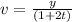 v=\frac{y}{(1+2t)}