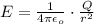 E=\frac{1}{4\pi \epsilon _o }\cdot \frac{Q}{r^{2}}