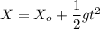 X=X_o+\dfrac{1}{2}gt^2