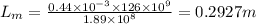 L_{m} = \frac{0.44\times 10^{- 3}\times 126\times 10^{9}}{1.89\times 10^{8}} = 0.2927 m