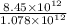 \frac{8.45\times 10^{12} }{1.078\times 10^{12}}