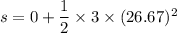s = 0+\dfrac{1}{2}\times3\times(26.67)^2
