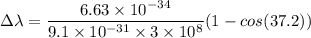 \Delta \lambda=\dfrac{6.63\times 10^{-34}}{9.1\times 10^{-31}\times 3\times 10^8}(1-cos(37.2))