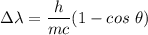 \Delta \lambda=\dfrac{h}{mc}(1-cos\ \theta)