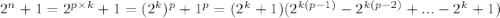 2^n + 1=2^{p\times k} + 1=(2^{k})^p + 1^p=(2^k+1)(2^{k(p-1)}-2^{k(p-2)}+...-2^{k}+1)