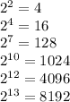 2^2=4\\2^4=16\\2^7=128\\2^{10}=1024\\2^{12}=4096\\2^{13}=8192