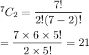 ^7C_2=\dfrac{7!}{2!(7-2)!}\\\\=\dfrac{7\times6\times5!}{2\times5!}=21
