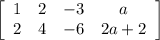 \left[\begin{array}{cccc}1&2&-3&a\\2&4&-6&2a+2\end{array}\right]