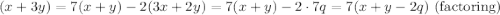 $$ \begin{equation*}   (x + 3y) = 7 (x + y) - 2(3x + 2y) = 7 (x+y) - 2 \cdot 7 q = 7 (x + y -2q) \ \mbox{(factoring)} \end{equation*} $$