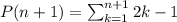 P(n+1) = \sum_{k=1}^{n+1} 2k-1
