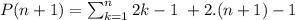P(n+1) = \sum_{k=1}^n 2k-1 \ + 2.(n+1) - 1