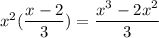 x^2(\dfrac{x-2}{3})=\dfrac{x^3-2x^2}{3}