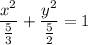 \dfrac{x^2}{\frac{5}{3}}+\dfrac{y^{2}}{\frac{5}{2}}=1