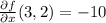 \frac{\partial f}{\partial x}(3,2) = -10