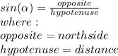 sin(\alpha )=\frac{opposite}{hypotenuse} \\where:\\opposite=north side\\hypotenuse=distance