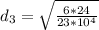 d_{3} =\sqrt{\frac{6*24}{23*10^{4} } }
