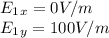E_1_x = 0V/m\\E_1_y=100V/m