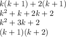 k(k+1)+2(k+1)\\k^{2}+k+2k+2\\k^2+3k+2\\(k+1)(k+2)