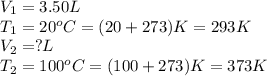 V_1=3.50L\\T_1=20^oC=(20+273)K=293K\\V_2=?L\\T_2=100^oC=(100+273)K=373K