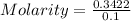Molarity=\frac{0.3422}{0.1}
