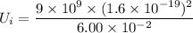 U_{i}=\dfrac{9\times10^{9}\times(1.6\times10^{-19})^2}{6.00\times10^{-2}}