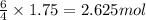 \frac{6}{4}\times 1.75=2.625mol
