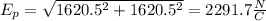 E_{p} =\sqrt{1620.5^{2}+1620.5^{2} } = 2291.7 \frac{N}{C}