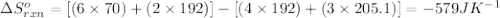 \Delta S^o_{rxn}=[(6\times 70)+(2\times 192)]-[(4\times 192)+(3\times 205.1)]=-579JK^{-1}