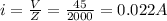 i=\frac{V}{Z}=\frac{45}{2000}=0.022A